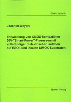 Entwicklung von CMOS-kompatiblen 50V-"Smart-Power"-Prozessen mit vollständiger dielektrischer Isolation auf BSOI- und lokalen SIMOX-Substraten