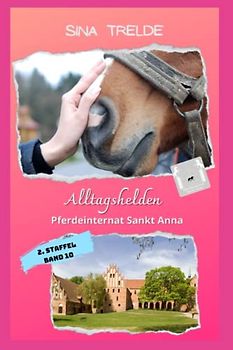 Alltagshelden: Pferdeinternat Sankt Anna - 2. Staffel - Band 10