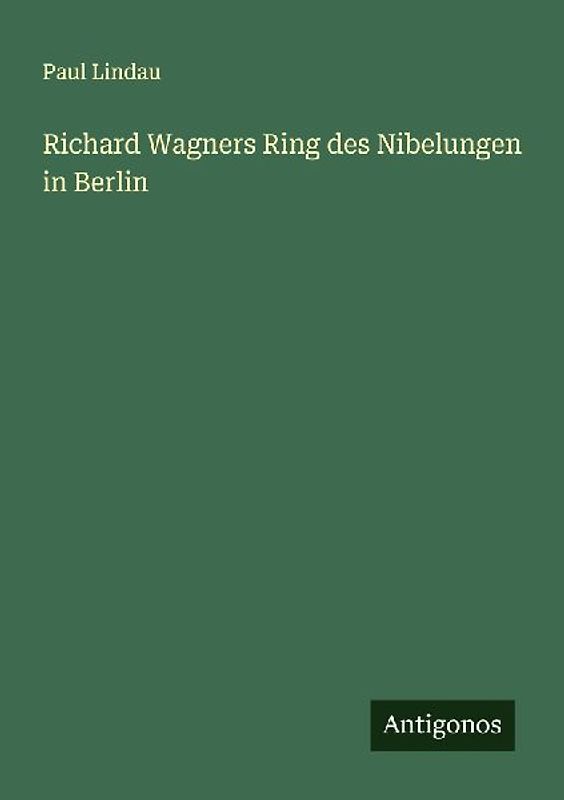 Richard Wagners Ring des Nibelungen in Berlin