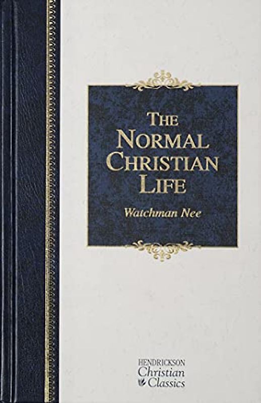 The Normal Christian Life (Hendrickson Christian Classics)