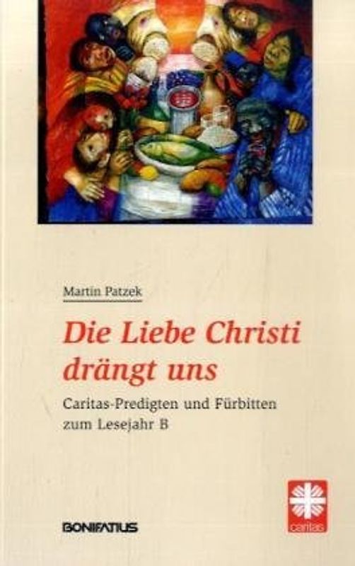 Die Liebe Christi drängt uns. Caritas-Predigten und Fürbitten zum Lesejahr B