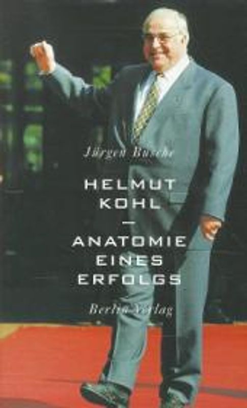 Helmut Kohl - Anatomie eines Erfolgs