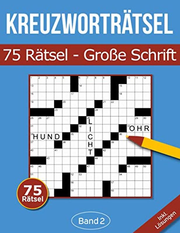 75 Kreuzworträtsel - Große Schrift: Kreuzworträtselbuch mit großer Schrift für Senioren & Erwachsene - Band 2 (Kreuzworträtsel in großer Schrift)