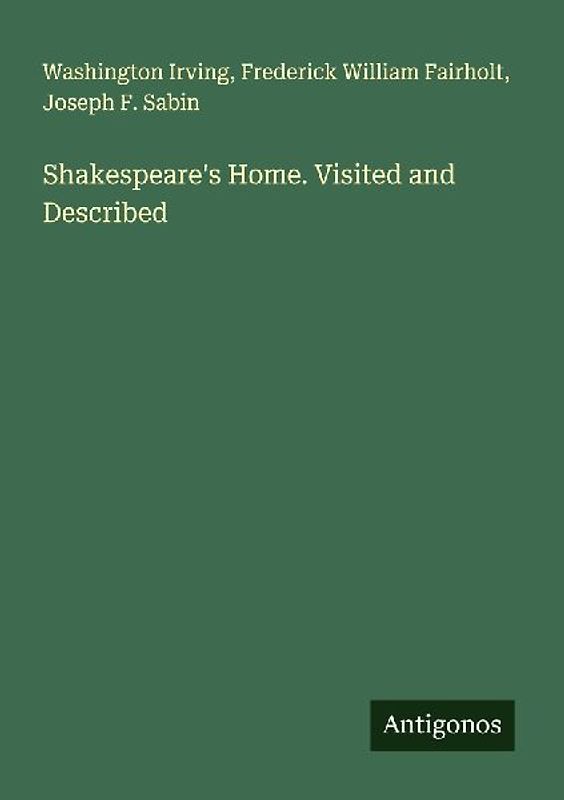 Shakespeare's Home. Visited and Described