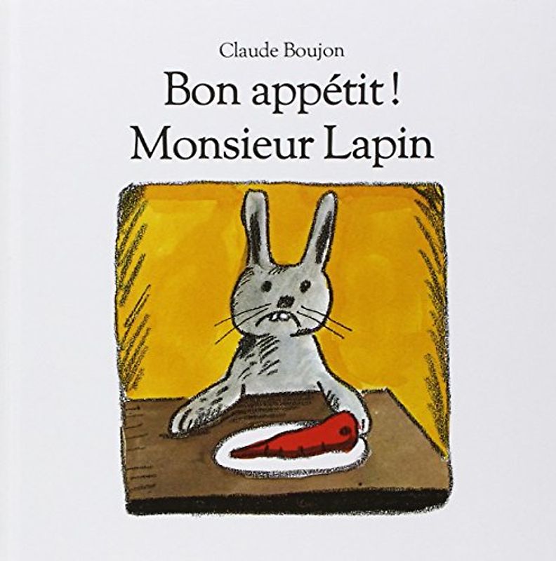 Bon appétit, monsieur Lapin ! (Albums) - Boujon, Claude