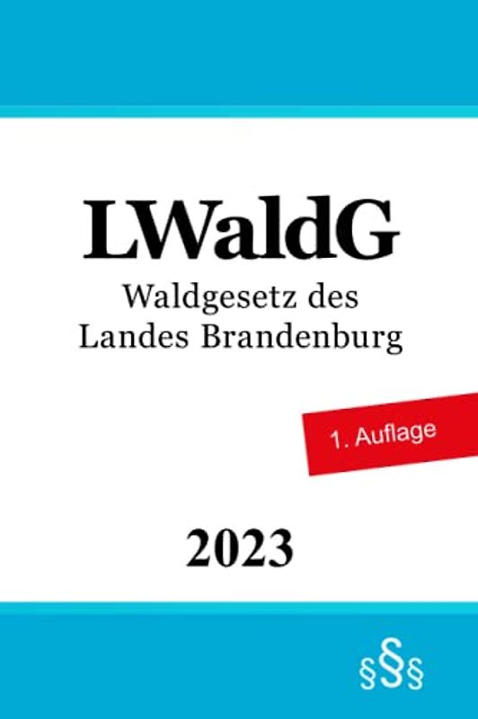 Waldgesetz des Landes Brandenburg - LWaldG