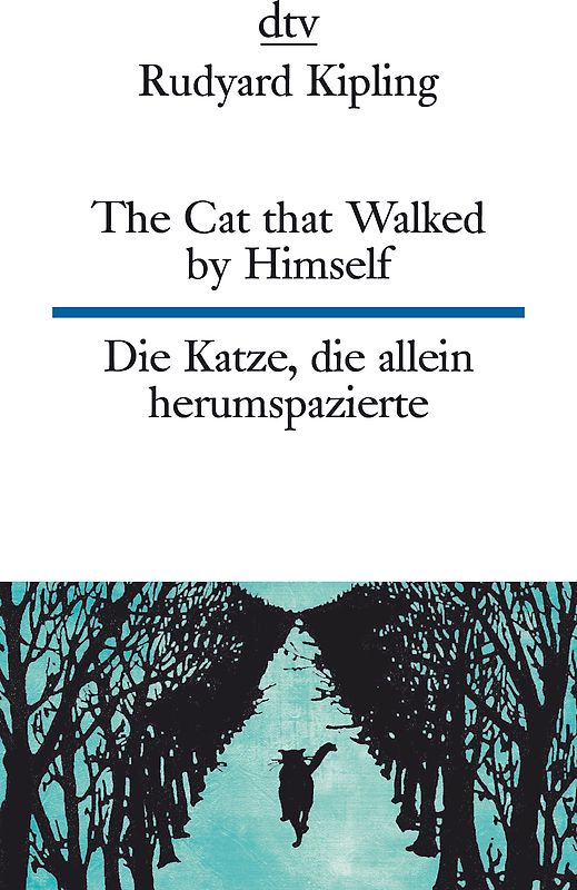 The Cat that Walked by Himself or Just So Stories Die Katze, die allein herumspazierte oder Genau-so-Geschichten