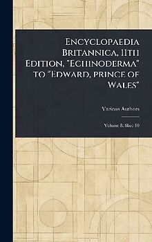 Encyclopaedia Britannica, 11th Edition, "Echinoderma" to "Edward, Prince of Wales"
