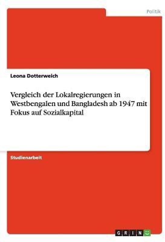 Vergleich der Lokalregierungen in Westbengalen und Bangladesh ab 1947 mit Fokus auf Sozialkapital