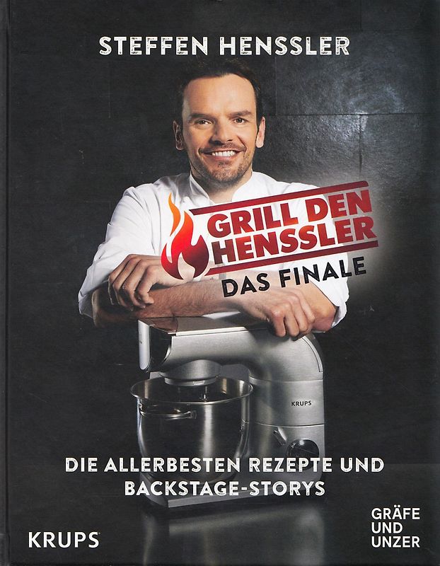 Grill den Henssler: Das Finale - Die allerbesten Rezepte und Backstage-Storys - Steffen Henssler [Gebundene Ausgabe]