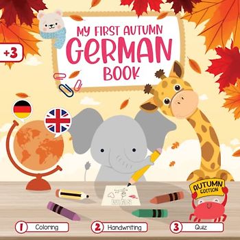 My First Autumn German English Book: A Cute Educational German-English for Kids Coloring, handwriting, Quiz... Best Educational for Bilingual German-English Lovers. First words for Autumn Edition