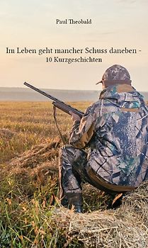 Im Leben geht mancher Schuss daneben