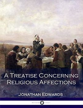 A Treatise Concerning Religious Affections
