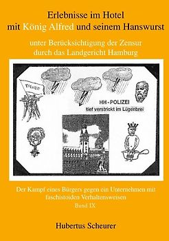 Erlebnisse im Hotel mit König Alfred und seinem Hanswurst unter Berücksichtigung der Zensur durch das Landgericht Hamburg, Bd. IX