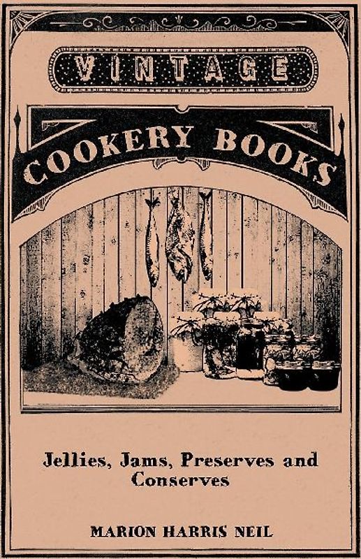 Jellies, Jams, Preserves and Conserves