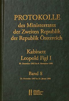 Protokolle des Ministerrates der Zweiten Republik der Republik Österreich. Kabinett Leopold Figl I, 20. Dezember 1945 bis 8. November 1949. Band 8
