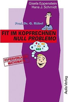 Kopiervorlagen Mathematik / Prof. Dr. G. Rübel Fit im Kopfrechnen. Null Problemo.