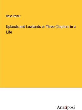Uplands and Lowlands or Three Chapters in a Life
