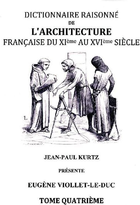 Dictionnaire Raisonné de l'Architecture Française du XIe au XVIe siècle - Tome IV