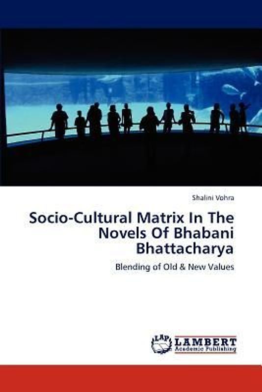 Socio-Cultural Matrix In The Novels Of Bhabani Bhattacharya