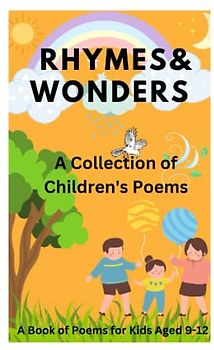Rhymes & Wonders: A Collection of Children's Poems