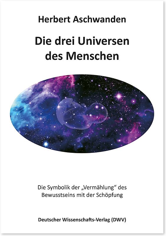 Die drei Universen des Menschen