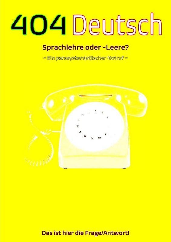 404 Deutsch|Sprachlehre oder -Leere? Das ist hier die Frage/Antwort!