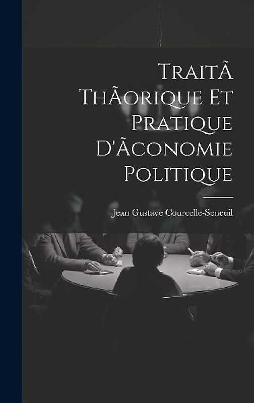 TraitÃ thÃorique et pratique d'Ãconomie politique