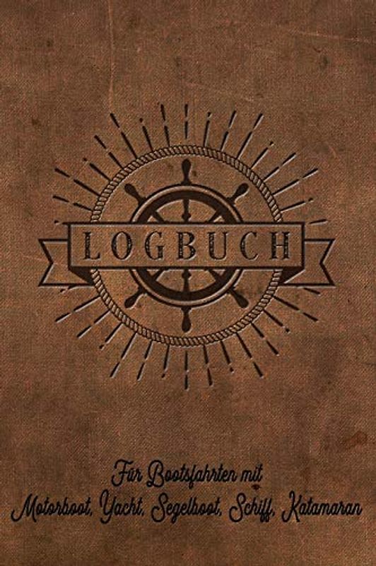 Logbuch für Bootsfahrten mit Motorboot, Yacht, Segelboot, Schiff, Katamaran: Bordbuch für Kapitän, Segler und Crew. Schiffstagebuch, Meilenbuch für ... Geschenk, Geschenkidee unter 10 Euro