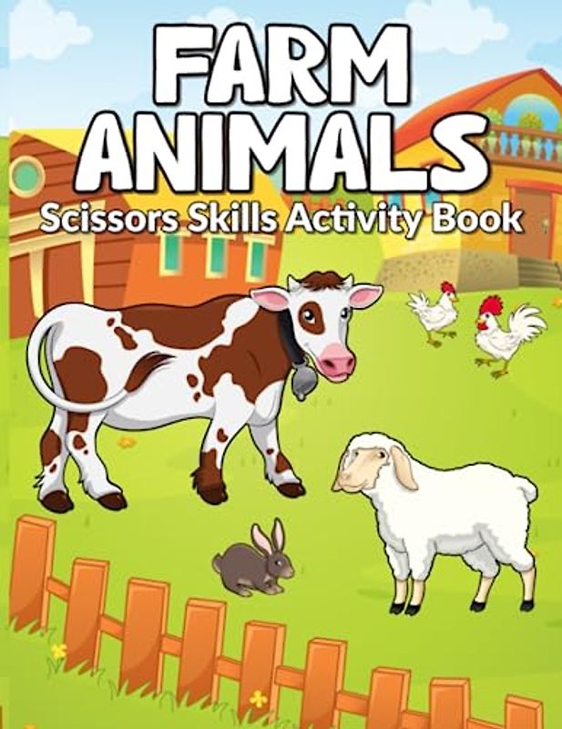 Farm Animals Scissors Skills Activity Book: Cut and paste skills kids workbook
