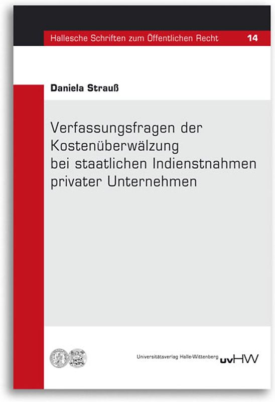 Verfassungsfragen der Kostenüberwälzung bei staatlichen Indienstnahmen privater Unternehmen