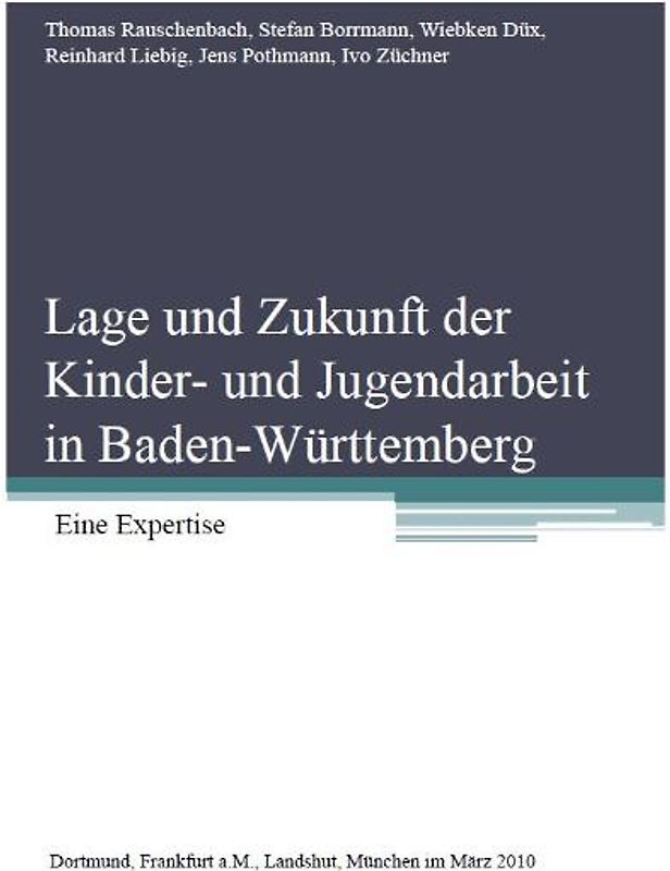 Lage und Zukunft der Kinder- und Jugendarbeit in Baden-Württemberg / Eine Expertise