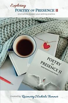 Exploring Poetry of Presence II