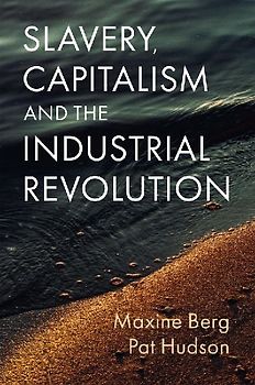 Slavery, Capitalism and the Industrial Revolution