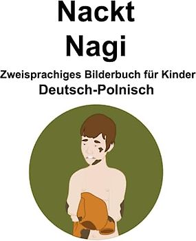 Deutsch-Polnisch Nackt / Nagi Zweisprachiges Bilderbuch für Kinder