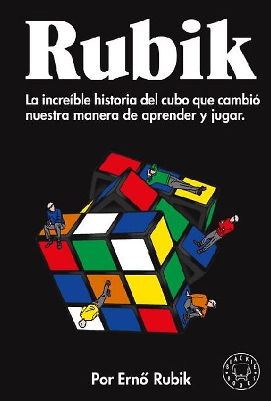 Rubik. La Increíble Historia del Cubo Que Cambió Nuestra Manera de Aprender Y Jugar / Cubed: The Puzzle of Us All