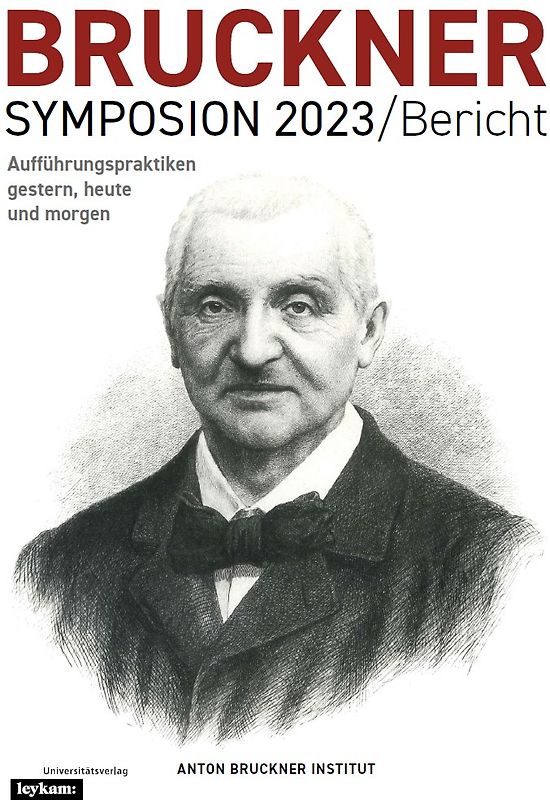 Bruckner Symposion 2023/Bericht – Aufführungspraktiken gestern, heute und morgen