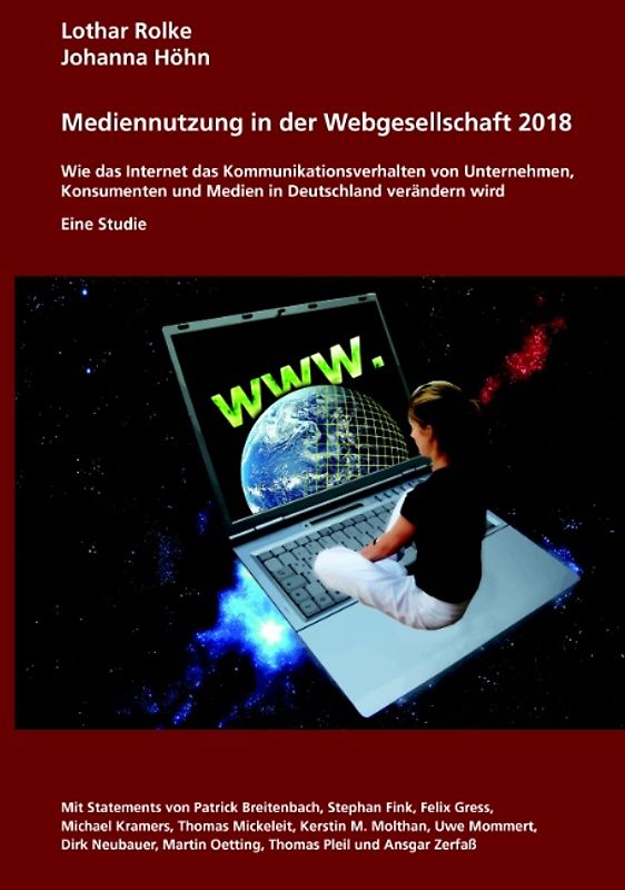 Medienutzung in der Webgesellschaft 2018. Wie das Internet das Kommunikationsverhalten von Unternehmen, Konsumenten und Medien in Deutschland verändern wird