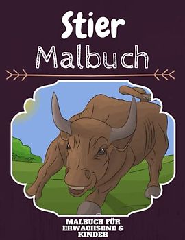 Stier Malbuch: HOHE QUALITÄT: Lustiges Stier Malbuch für Kinder Und Erwachsene: Süßes Stier-Malbuch für Kinder und Kleinkinder-Spaß Designs für Jungen und Mädchen (Vorschule)