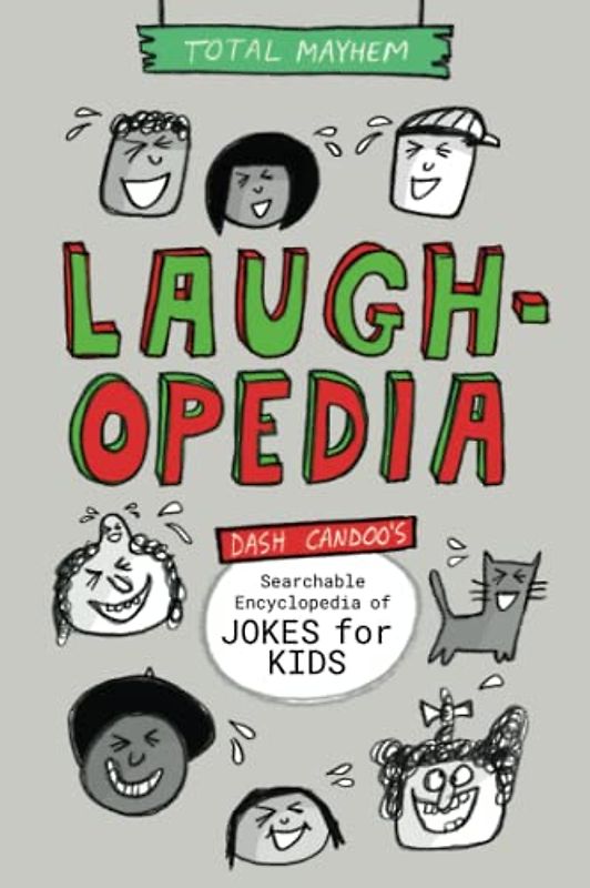 Laughopedia: Dash Candoo's Searchable Encyclopedia of Jokes for Kids (More Total Mayhem)