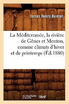 La Méditerranée, La Rivière de Gênes Et Menton, Comme Climats d'Hiver Et de Printemps (Éd.1880)