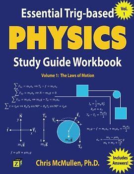 Essential Trig-based Physics Study Guide Workbook: The Laws of Motion (Learn Physics Step-by-Step, Band 1)
