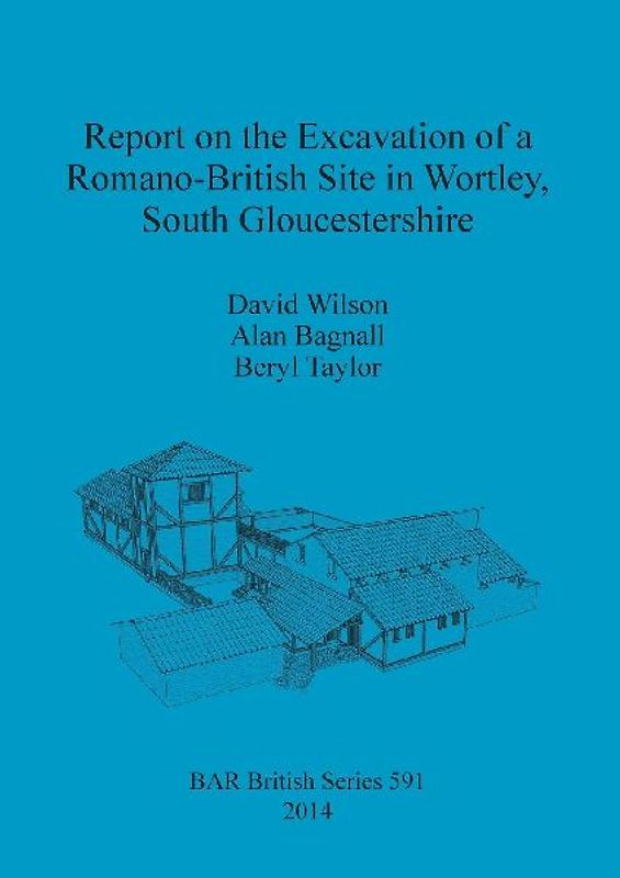 Report on the Excavation of a Romano-British Site in Wortley, South Gloucestershire