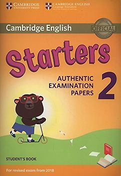 Cambridge English Young Learners 2 for Revised Exam from 2018 Starters Student's Book: Authentic Examination Papers (Cambridge Young Learners English Tests)