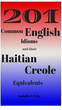 201 Common English Idioms and their Haitian Creole Equivalents