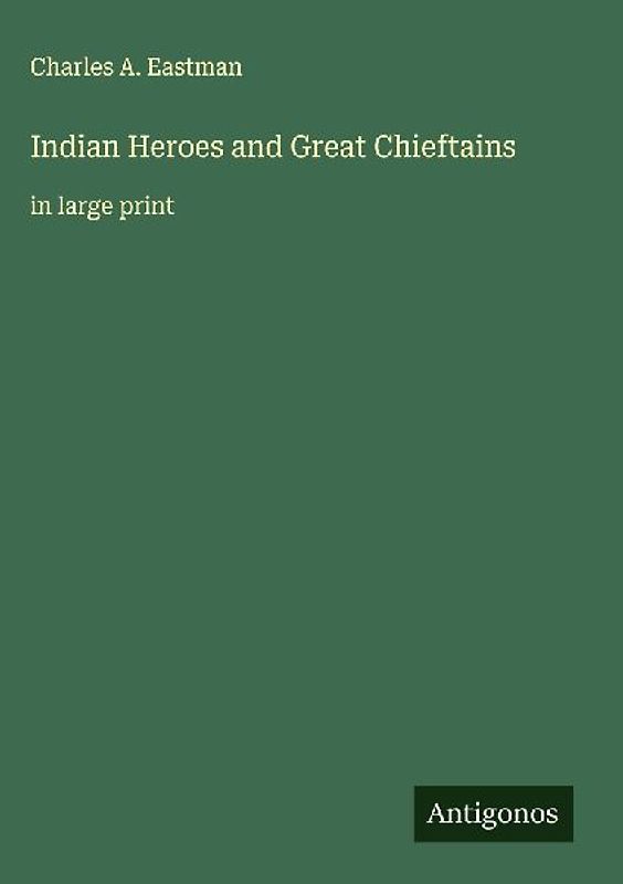 Indian Heroes and Great Chieftains