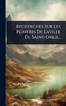 Recherches Sur Les Peintres De Laville De Saint-omer...