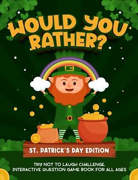 Would You Rather? St. Patrick's Day Edition: Try Not To Laugh Challenge, Interactive Question Game Book For All Ages