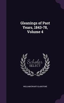 Gleanings of Past Years, 1843-78, Volume 4