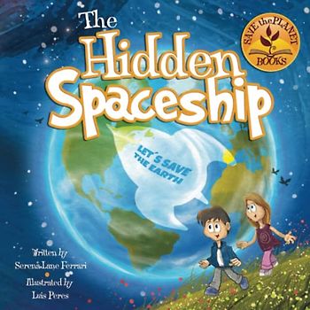 The Hidden Spaceship: An Adventure Into Environmental Awareness (Save the Planet Books, Band 1)